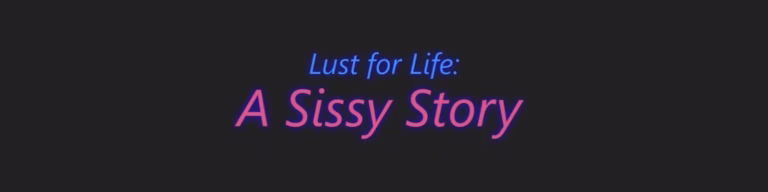 Cover art for LUST FOR LIFE: A SISSY STORY [V0.32] [MARTINDRAKE]